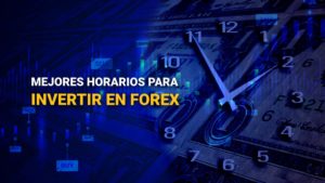 Mejores horarios para invertir en Forex