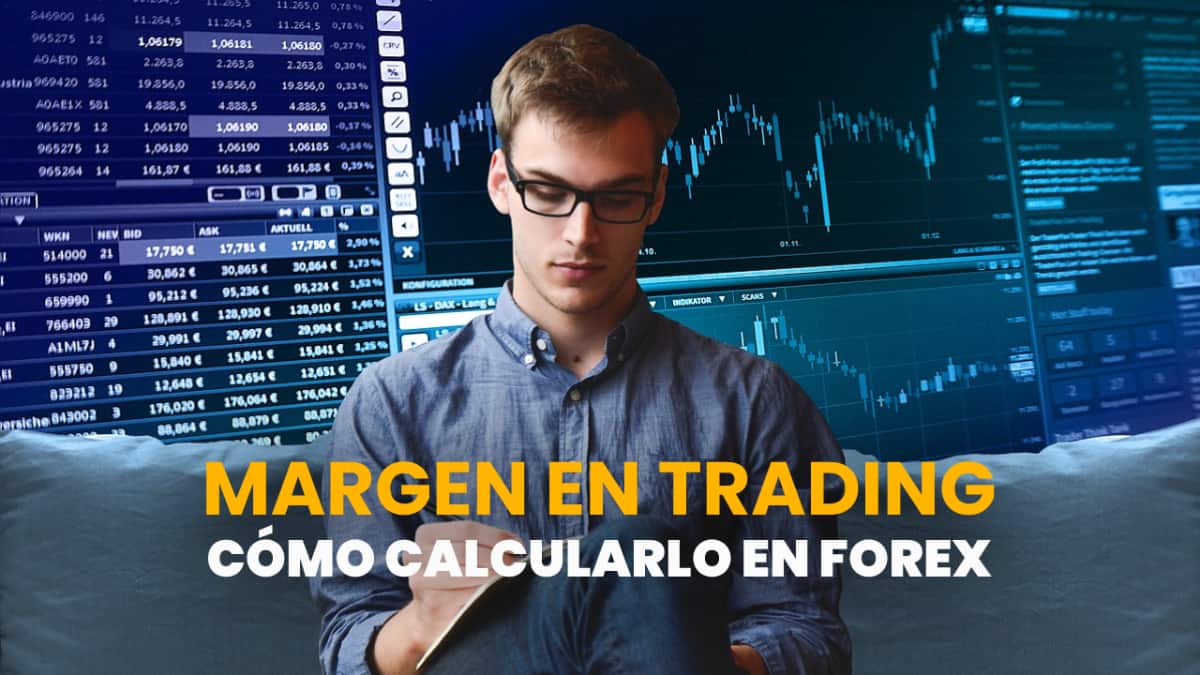 ¿Qué es margin trading?: Cómo calcular el margen en forex
