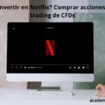 ¿Cómo invertir en Netflix Comprar acciones o hacer trading de CFDs